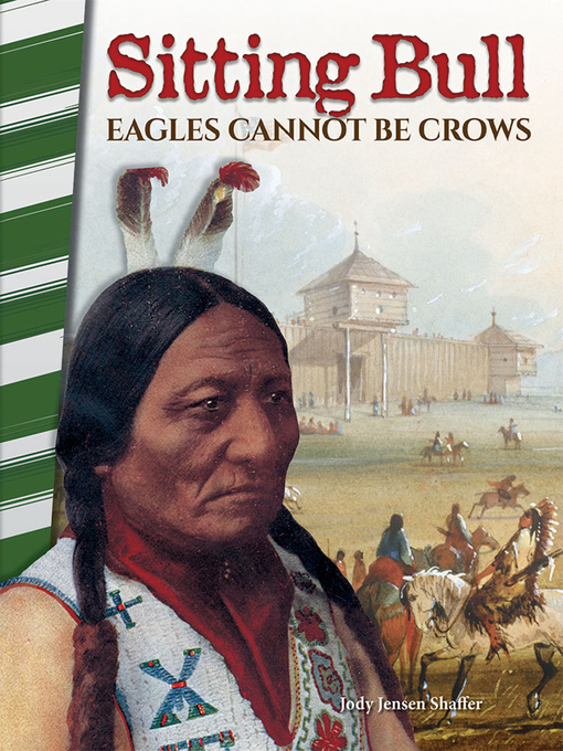 Title details for Sitting Bull: Eagles Cannot Be Crows by Jody Jensen Shaffer - Available